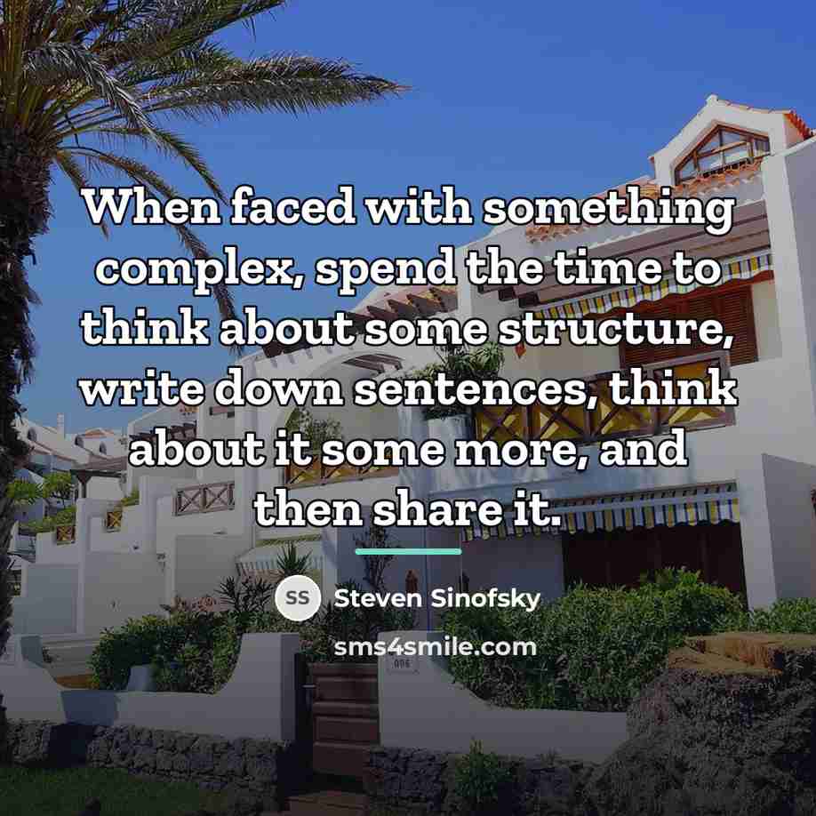 “When faced with something complex, spend the time to think…” quote by Steven Sinofsky