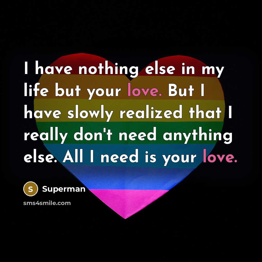 “I have nothing else in my life but your love.…” quote by Superman
