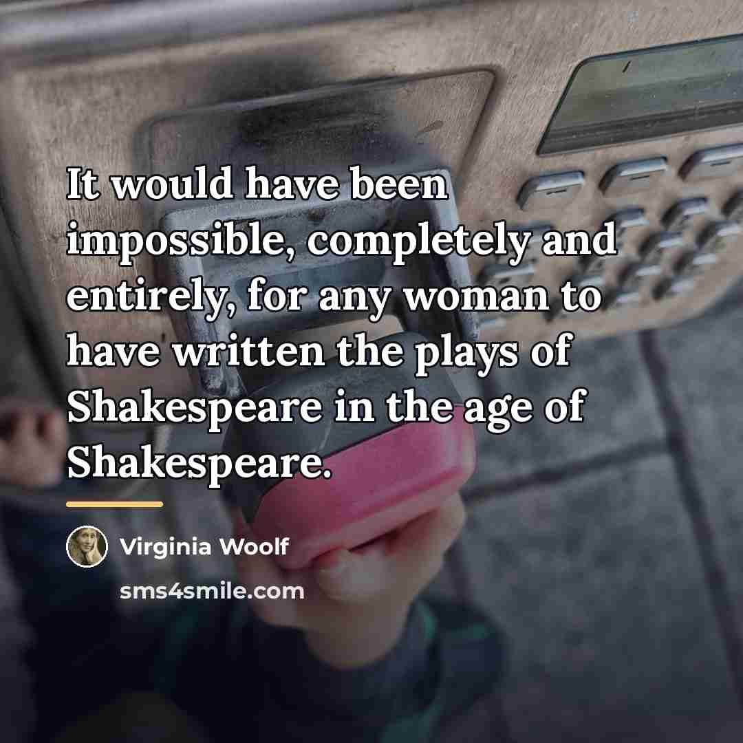 “It would have been impossible, completely and entirely, for any…” quote by Virginia Woolf