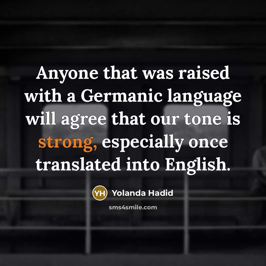 “Anyone that was raised with a Germanic language will agree…” quote by Yolanda Hadid