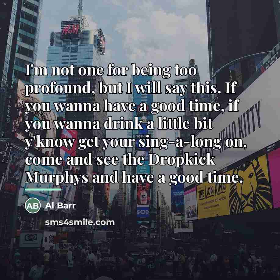 “I'm not one for being too profound, but I will…” quote by Al Barr