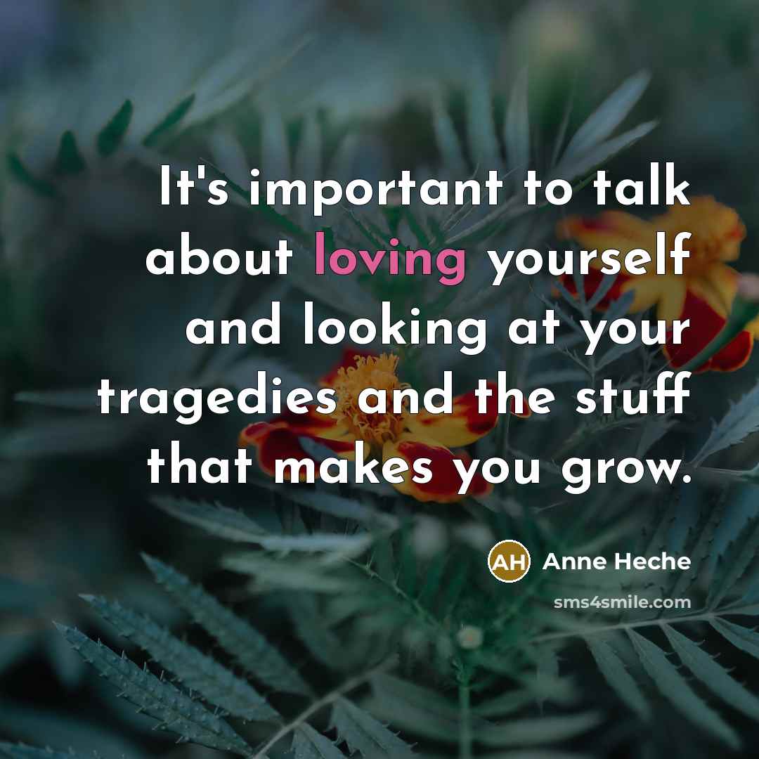 “It's important to talk about loving yourself and looking at…” quote by Anne Heche