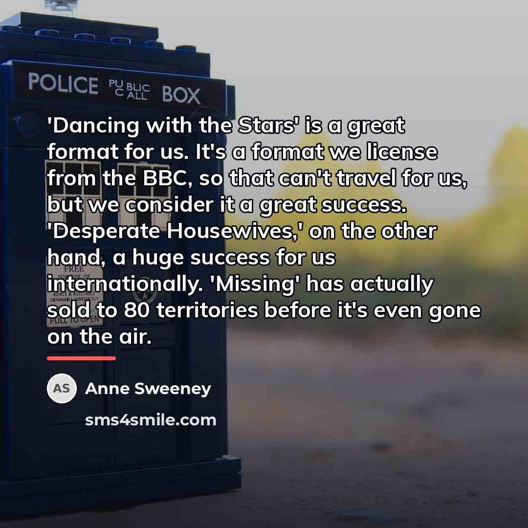 “'Dancing with the Stars' is a great format for us.…” quote by Anne Sweeney