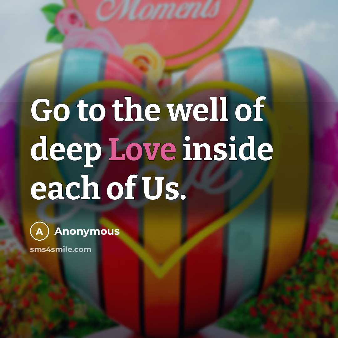“Go to the well of deep Love inside each of…” quote by Anonymous