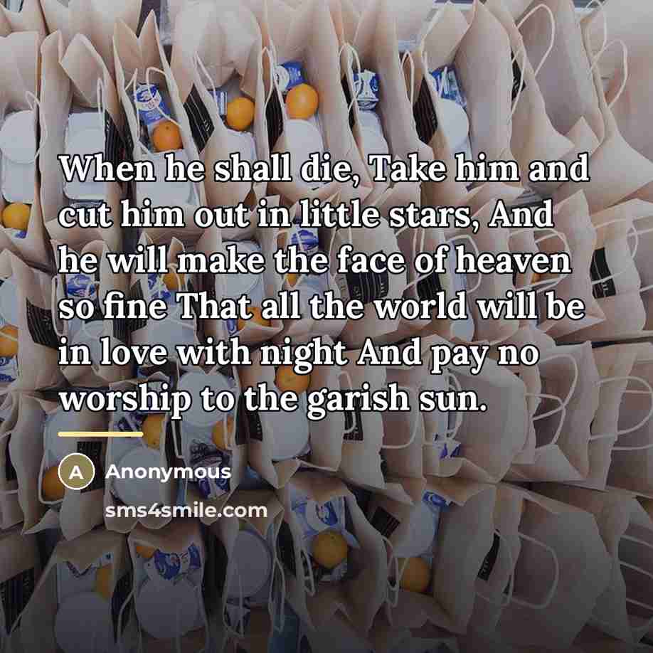 “When he shall die, Take him and cut him out…” quote by Anonymous