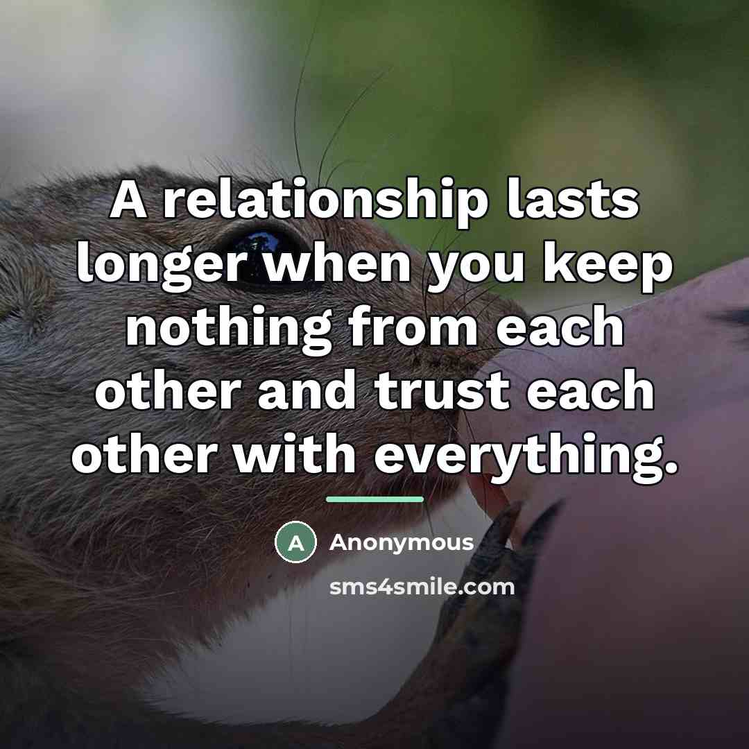 “A relationship lasts longer when you keep nothing from each…” quote by Anonymous
