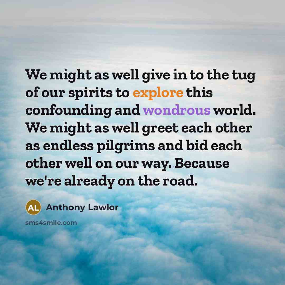 “We might as well give in to the tug of…” quote by Anthony Lawlor