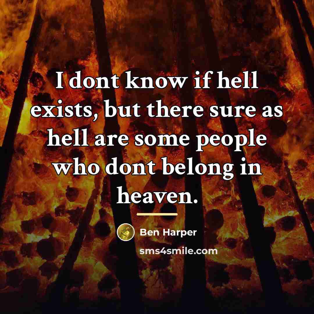 “I dont know if hell exists, but there sure as…” quote by Ben Harper