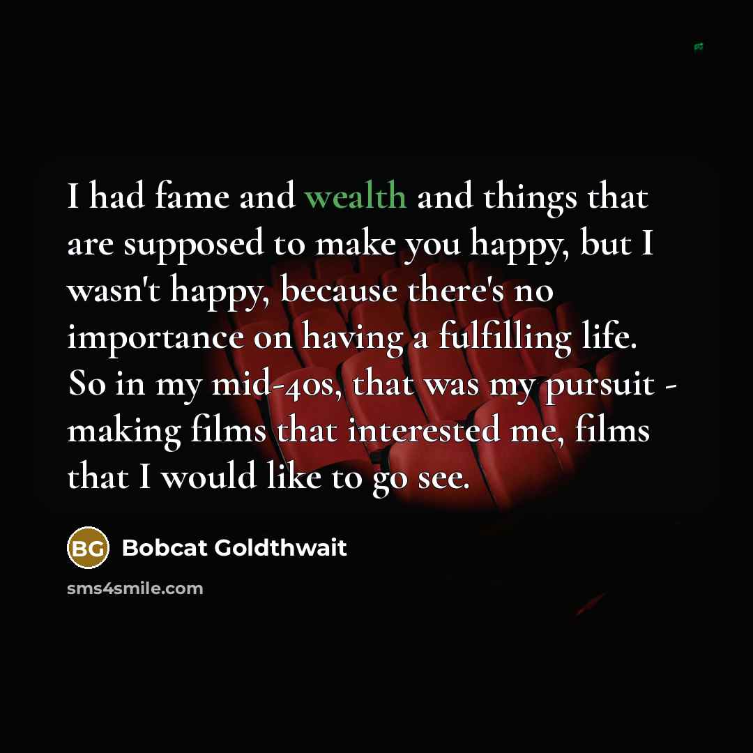“I had fame and wealth and things that are supposed…” quote by Bobcat Goldthwait
