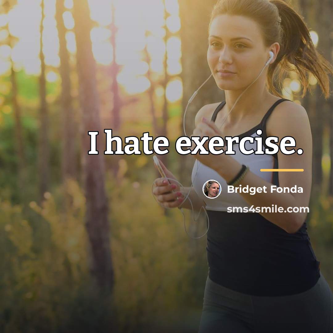 “I hate exercise.…” quote by Bridget Fonda