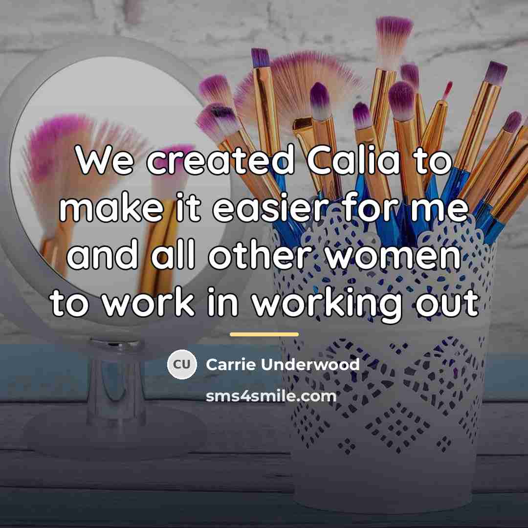 “We created Calia to make it easier for me and…” quote by Carrie Underwood