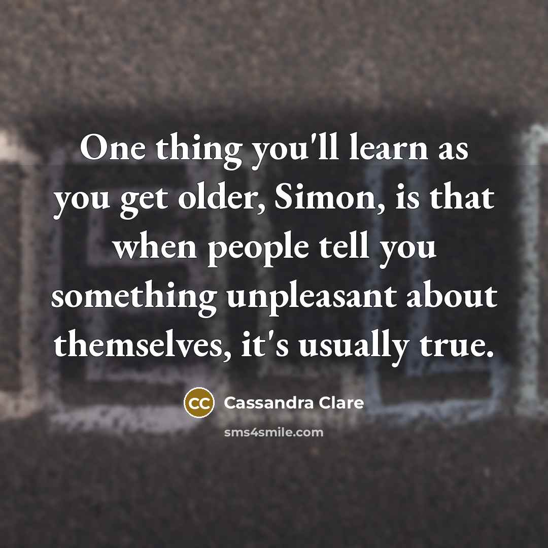 “One thing you'll learn as you get older, Simon, is…” quote by Cassandra Clare