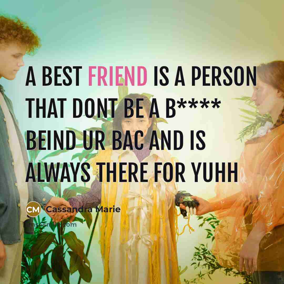 “A Best friend is a person that dont be a…” quote by Cassandra Marie