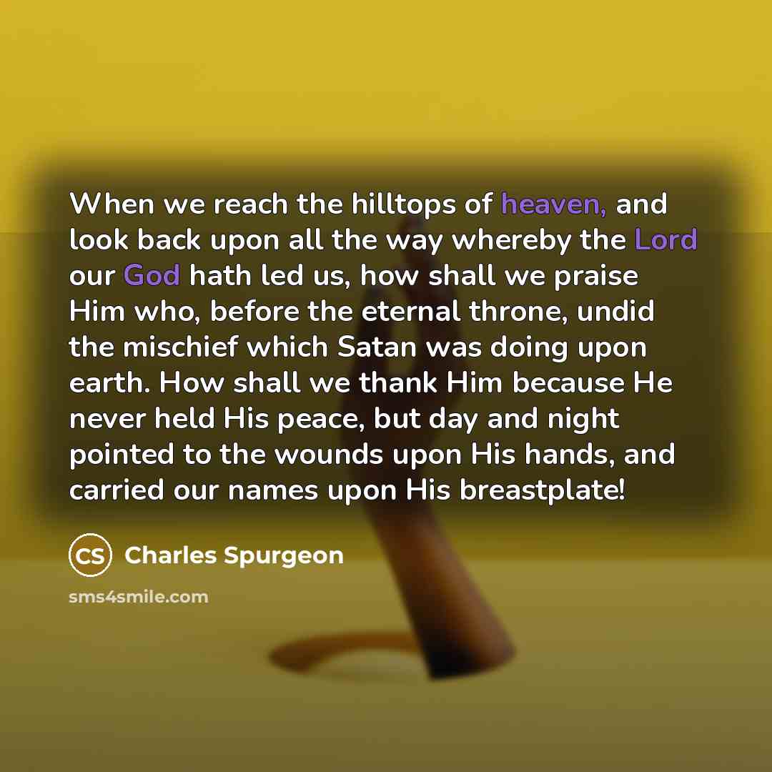 “When we reach the hilltops of heaven, and look back…” quote by Charles Spurgeon