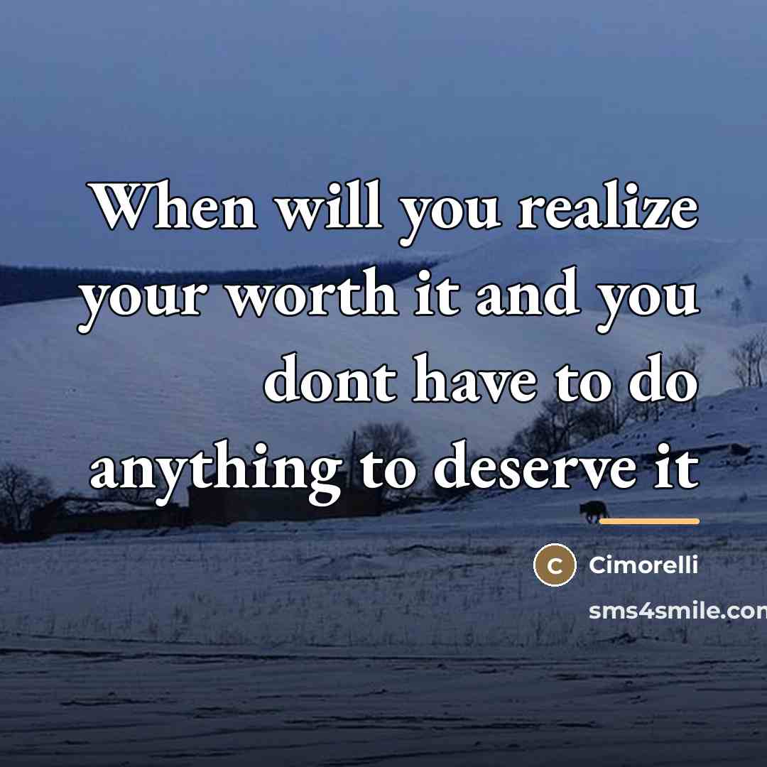 “When will you realize your worth it and you dont…” quote by Cimorelli