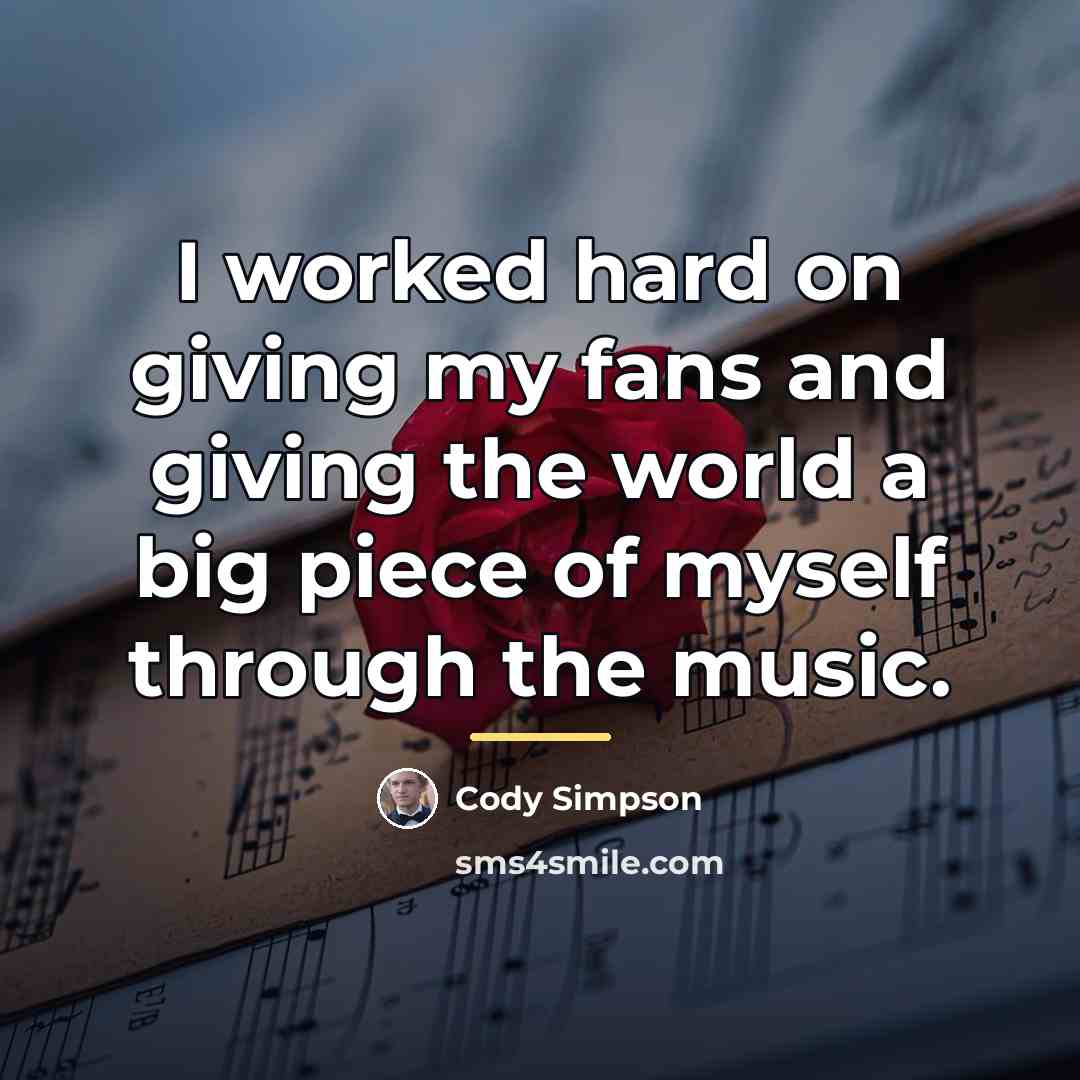“I worked hard on giving my fans and giving the…” quote by Cody Simpson