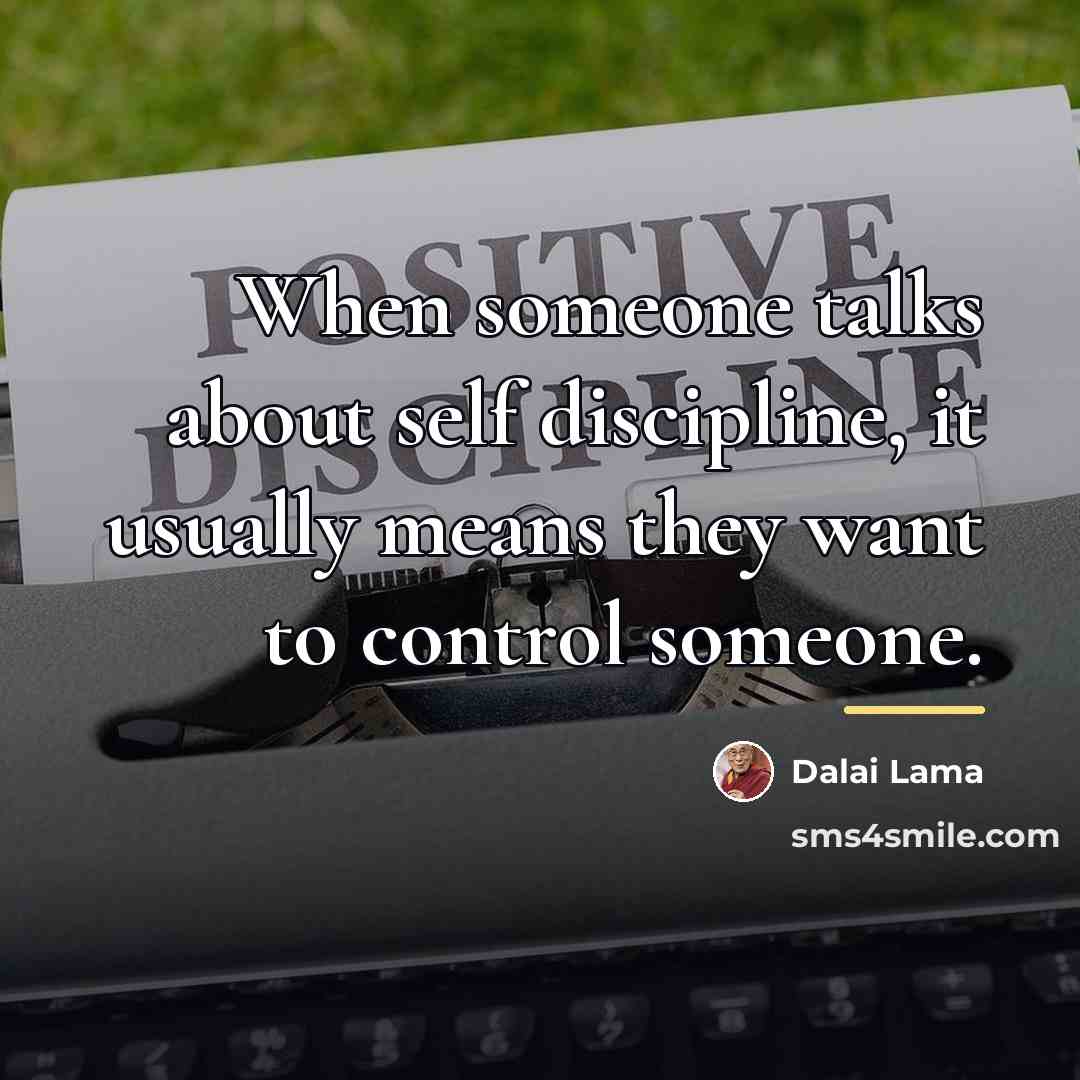 “When someone talks about self discipline, it usually means they…” quote by Dalai Lama
