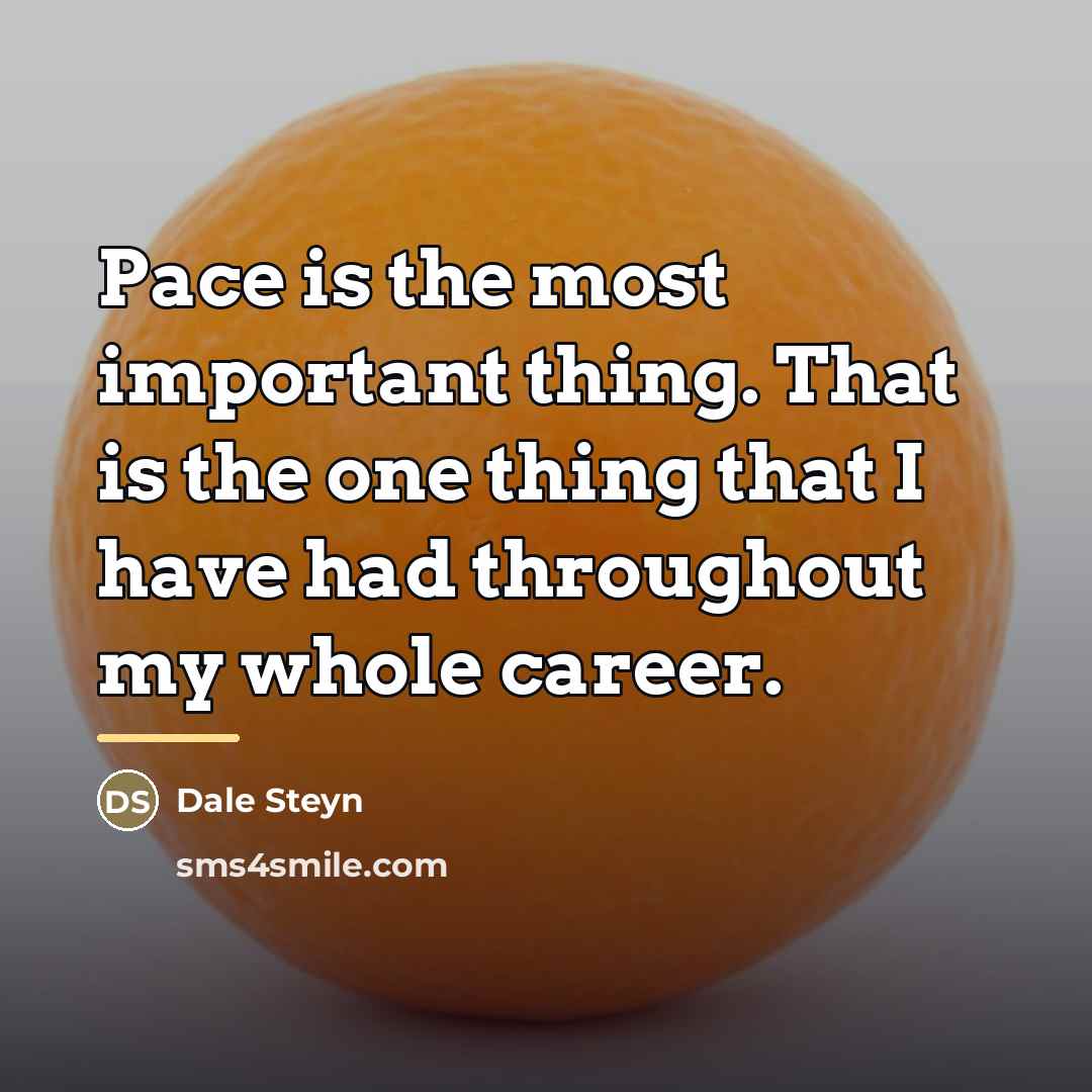 “Pace is the most important thing. That is the one…” quote by Dale Steyn