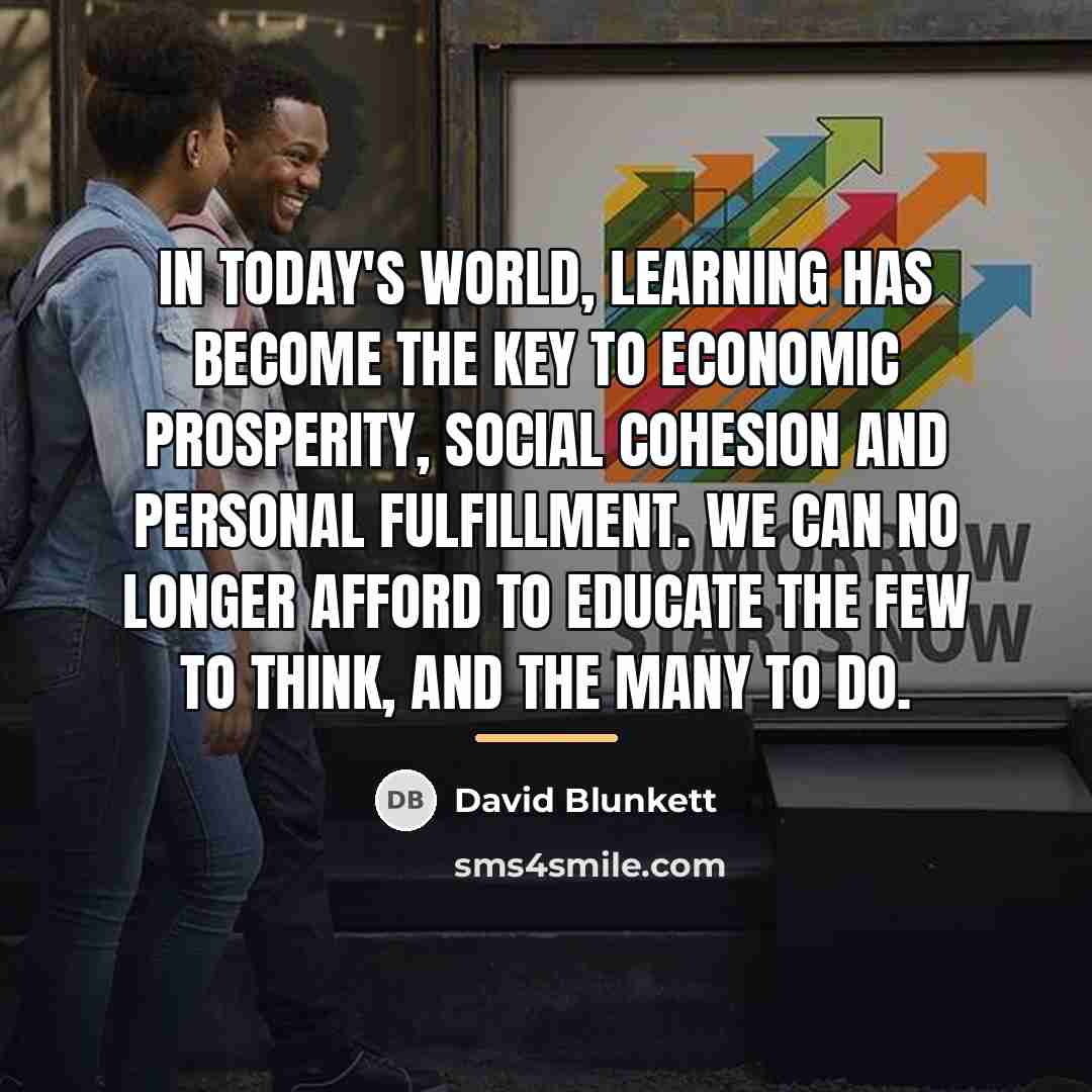 “In today's world, learning has become the key to economic…” quote by David Blunkett