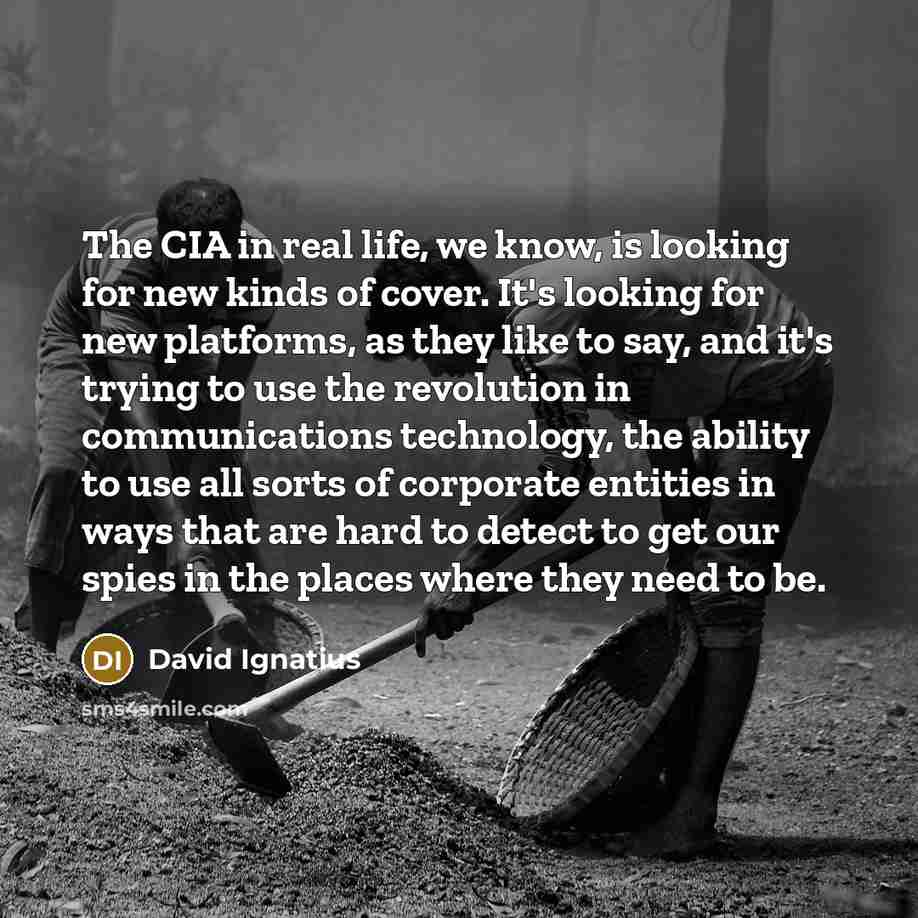 “The CIA in real life, we know, is looking for…” quote by David Ignatius