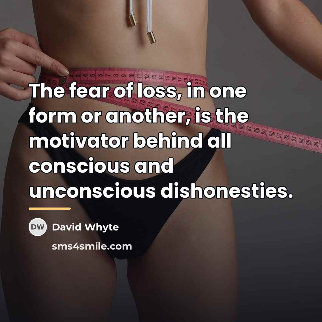 “The fear of loss, in one form or another, is…” quote by David Whyte