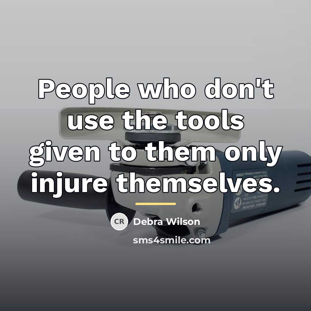 “People who don't use the tools given to them only…” quote by Debra Wilson