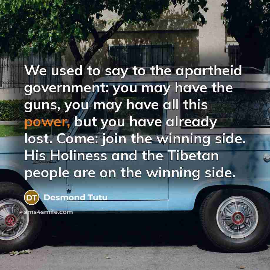 “We used to say to the apartheid government: you may…” quote by Desmond Tutu