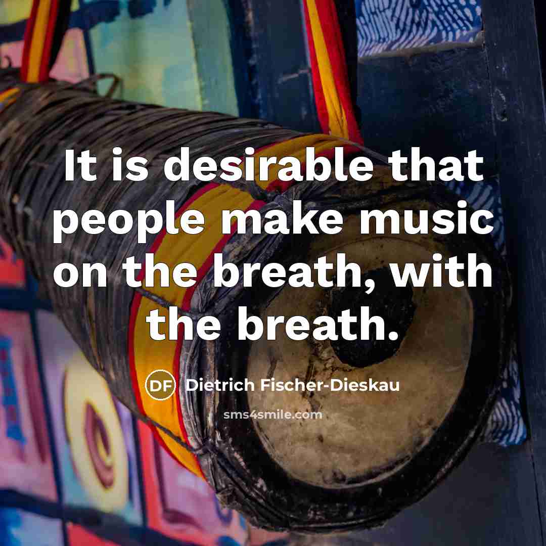 “It is desirable that people make music on the breath,…” quote by Dietrich Fischer-Dieskau