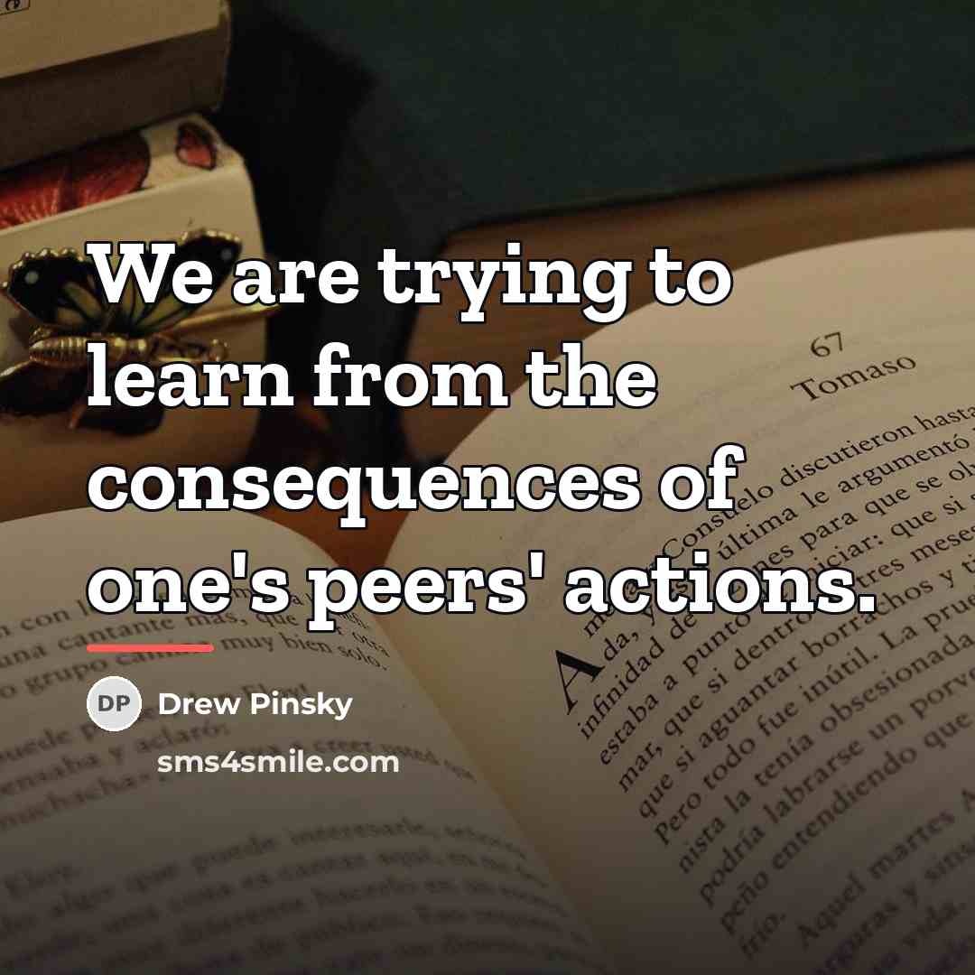 “We are trying to learn from the consequences of one's…” quote by Drew Pinsky