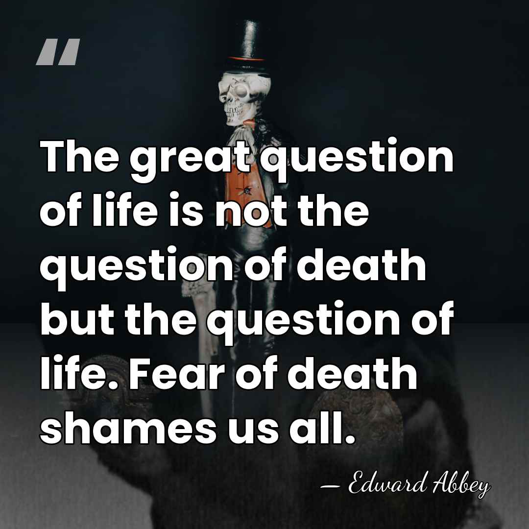 The great question of life is not the question of death but&hellip; - Edward Abbey