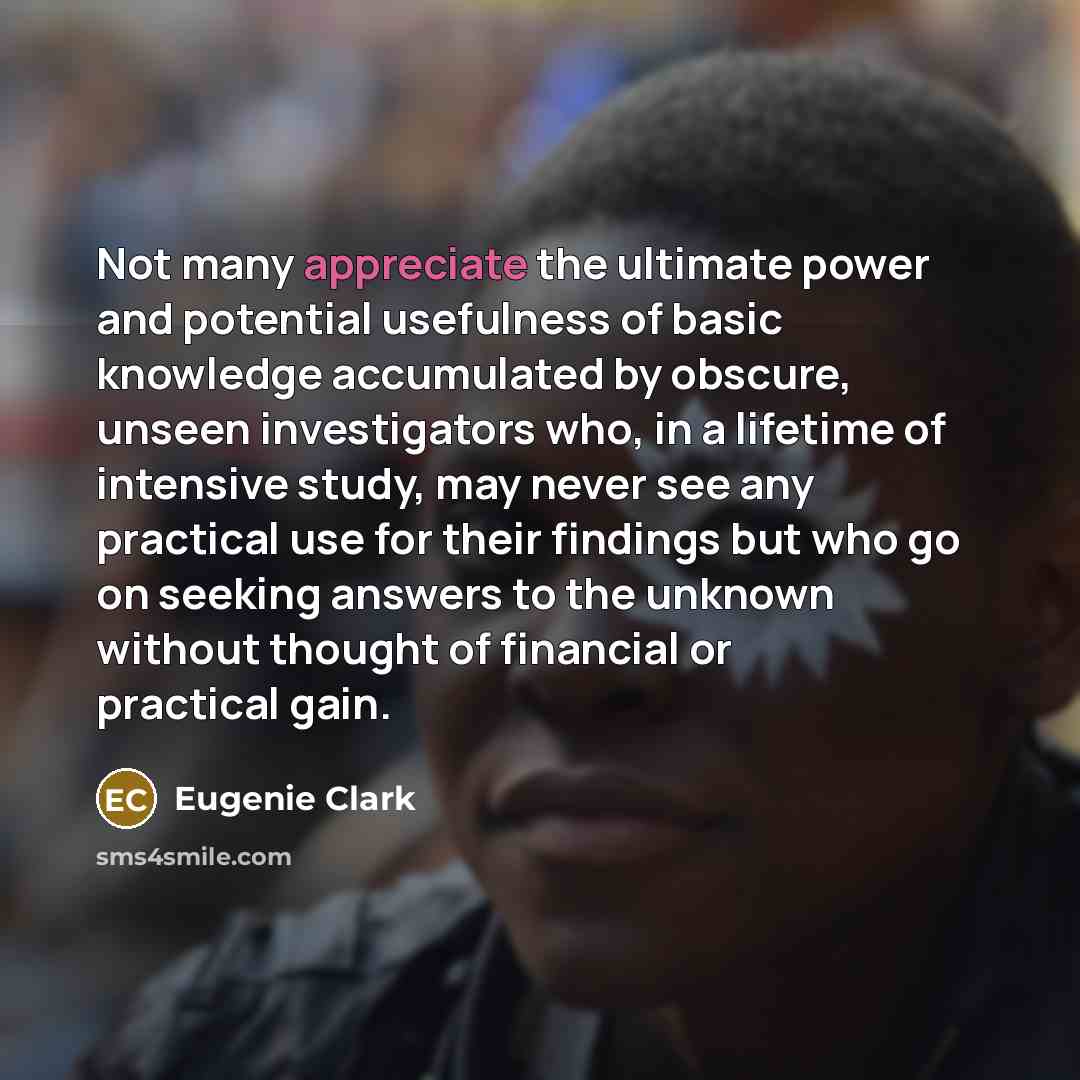 “Not many appreciate the ultimate power and potential usefulness of…” quote by Eugenie Clark