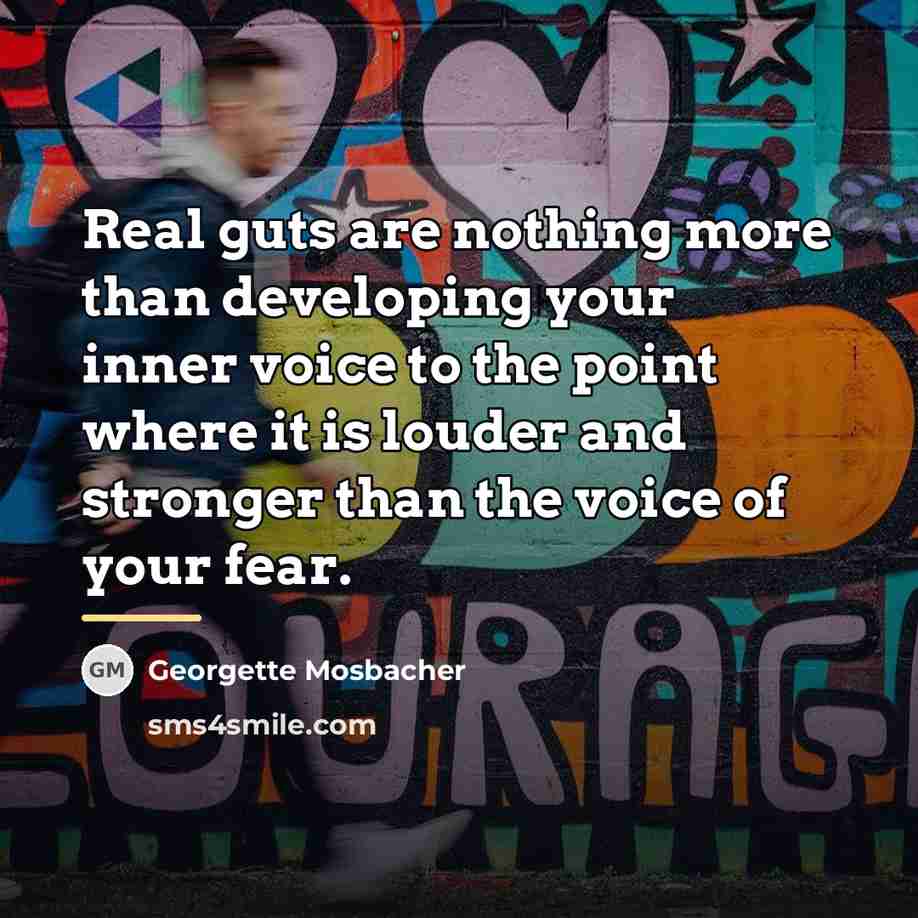 “Real guts are nothing more than developing your inner voice…” quote by Georgette Mosbacher
