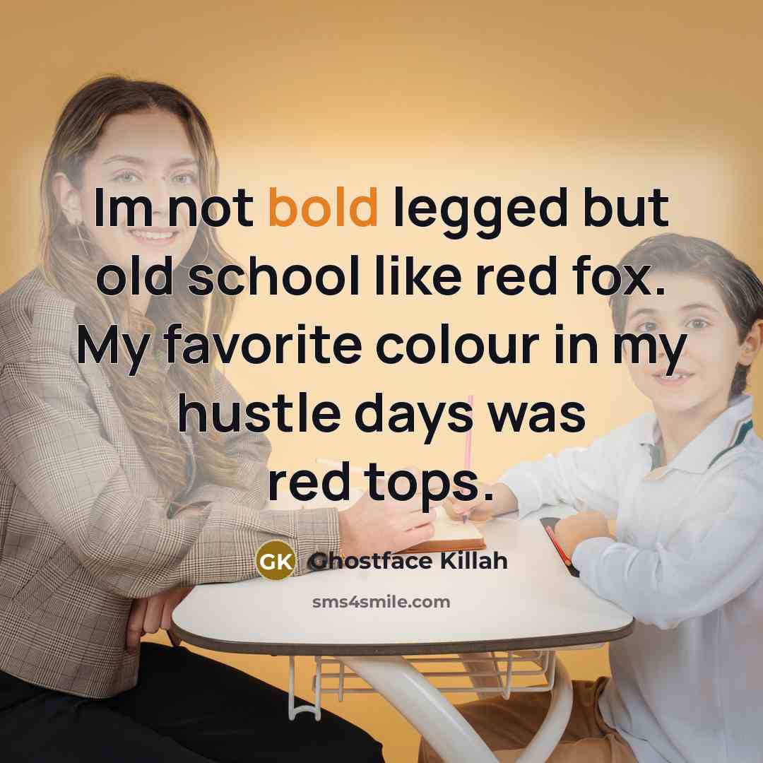 “Im not bold legged but old school like red fox.…” quote by Ghostface Killah
