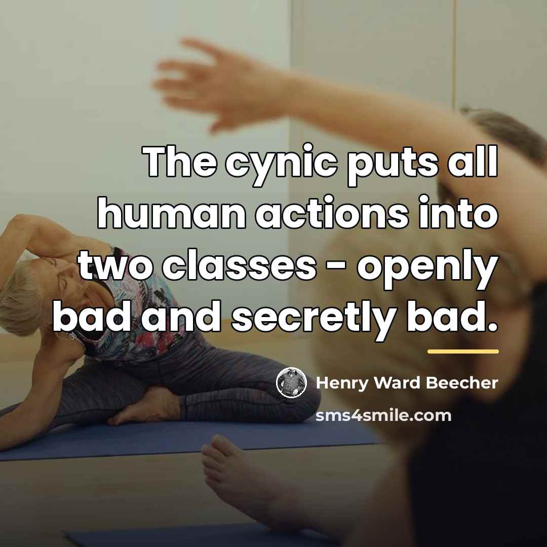 “The cynic puts all human actions into two classes -…” quote by Henry Ward Beecher