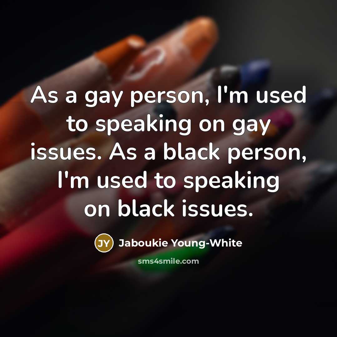 “As a gay person, I'm used to speaking on gay…” quote by Jaboukie Young-White