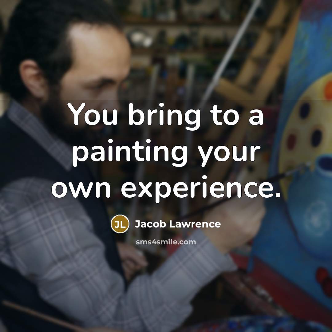 “You bring to a painting your own experience.…” quote by Jacob Lawrence