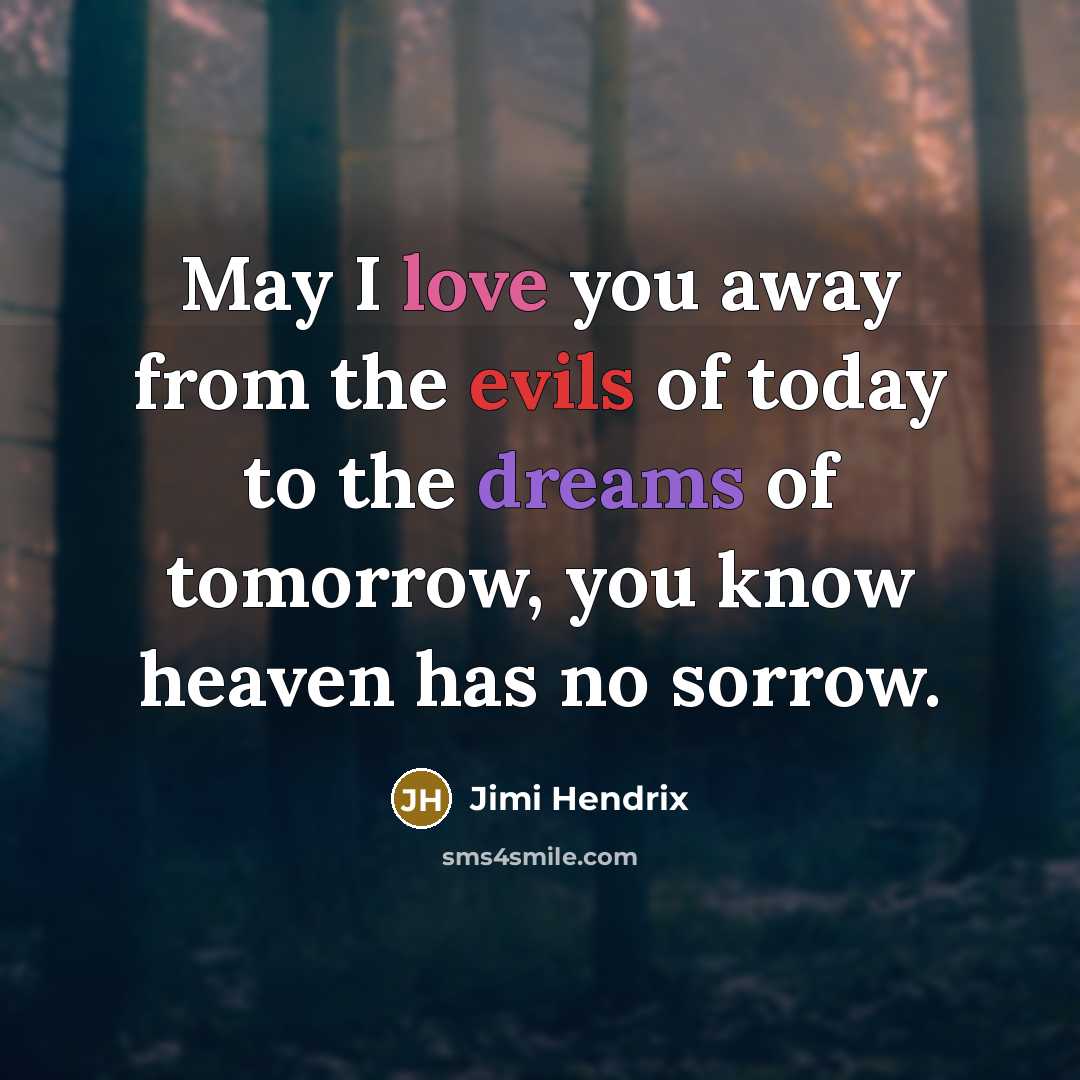“May I love you away from the evils of today…” quote by Jimi Hendrix