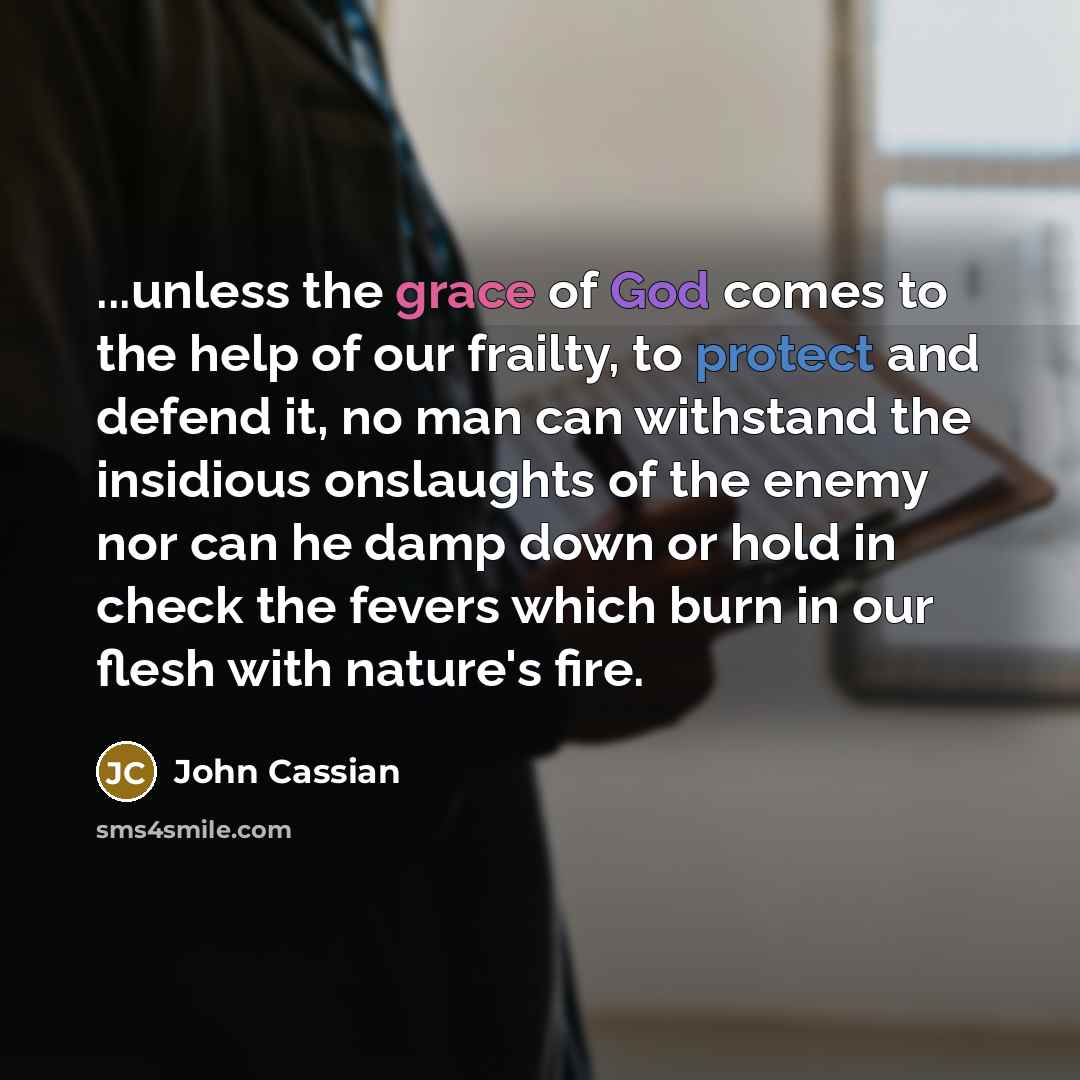 “...unless the grace of God comes to the help of…” quote by John Cassian