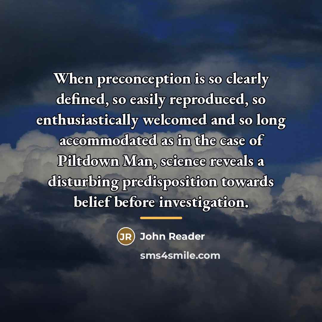 “When preconception is so clearly defined, so easily reproduced, so…” quote by John Reader
