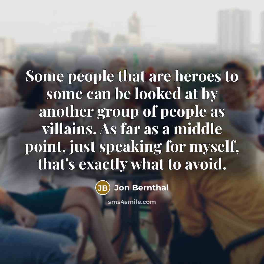 “Some people that are heroes to some can be looked…” quote by Jon Bernthal