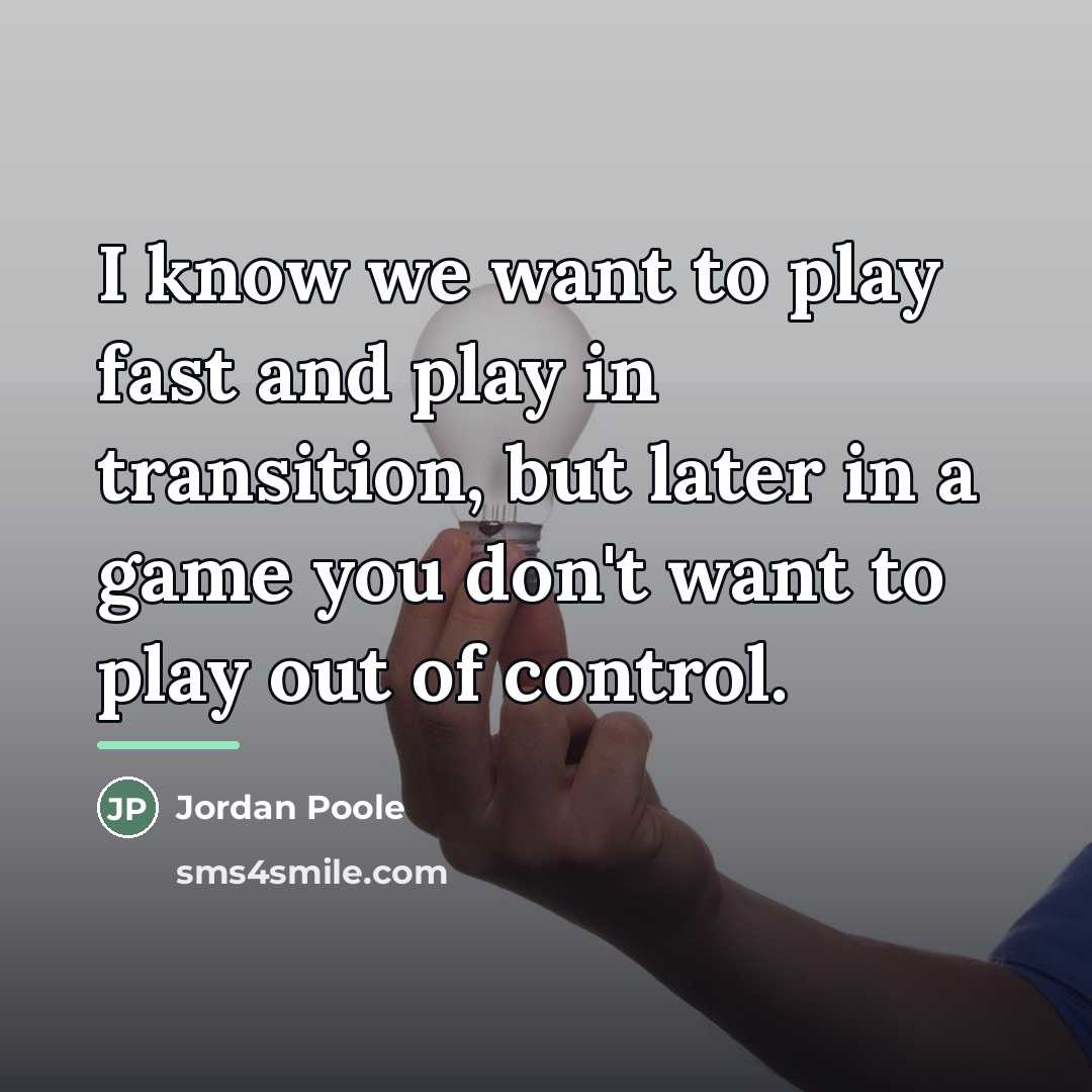 “I know we want to play fast and play in…” quote by Jordan Poole