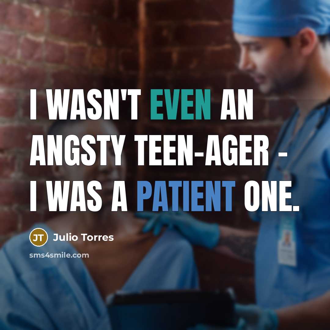 “I wasn't even an angsty teen-ager - I was a…” quote by Julio Torres