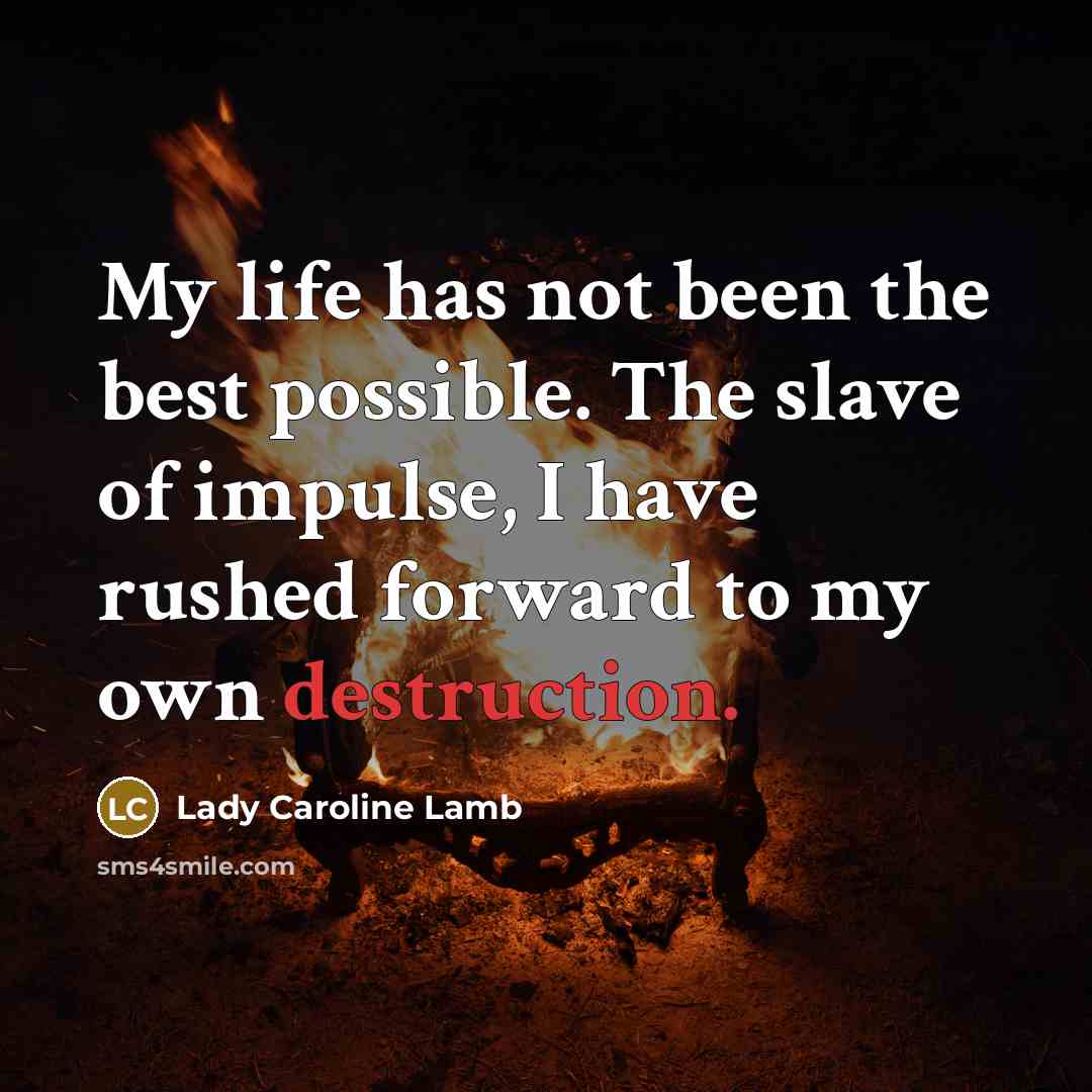 “My life has not been the best possible. The slave…” quote by Lady Caroline Lamb