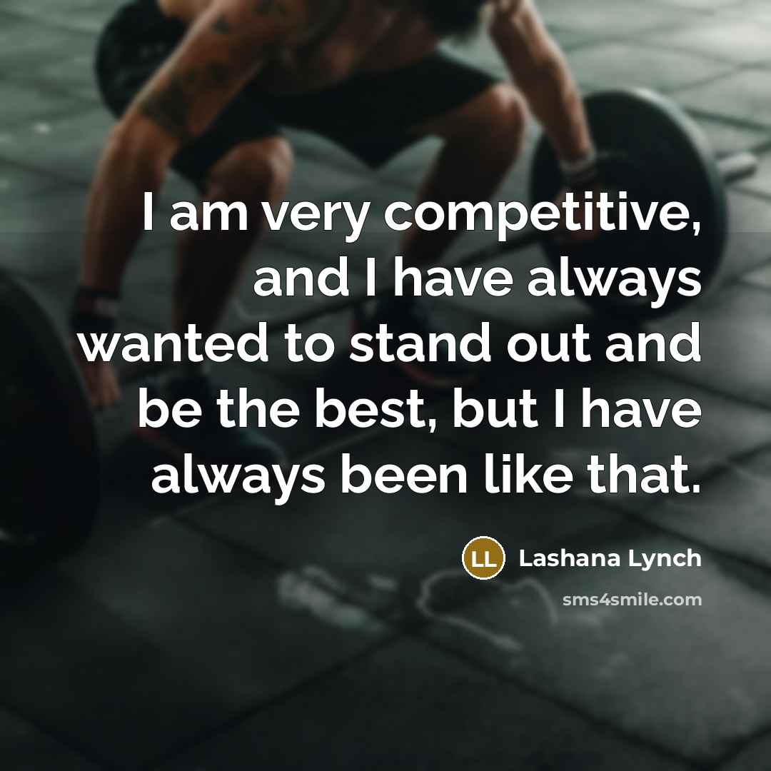 “I am very competitive, and I have always wanted to…” quote by Lashana Lynch