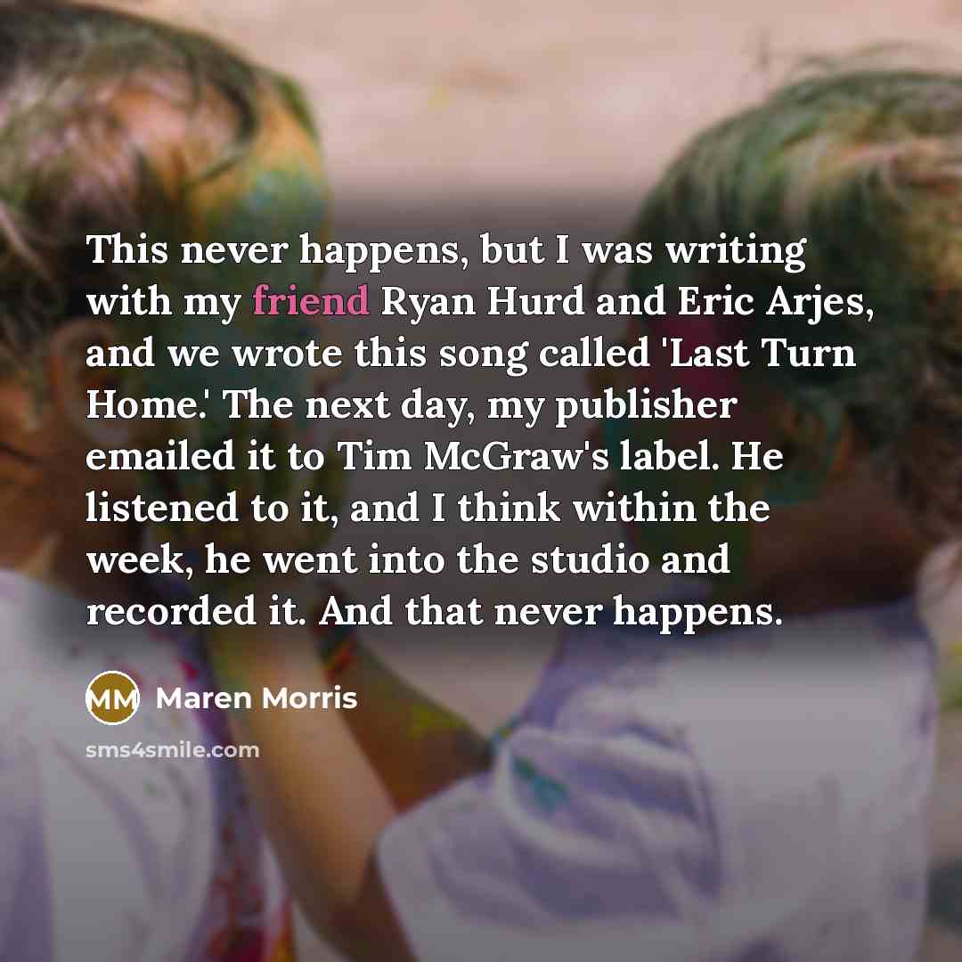 “This never happens, but I was writing with my friend…” quote by Maren Morris