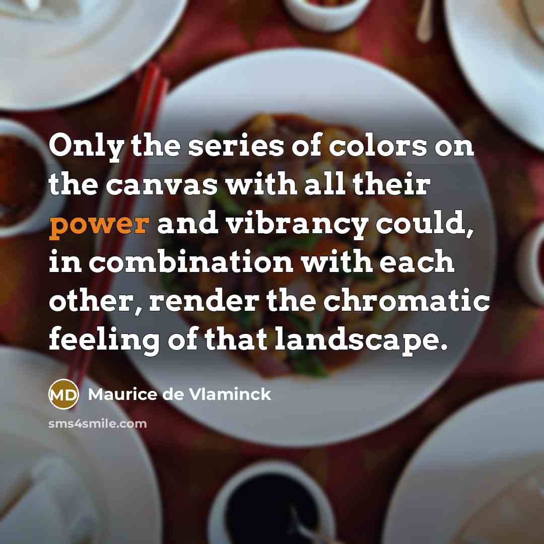 “Only the series of colors on the canvas with all…” quote by Maurice de Vlaminck