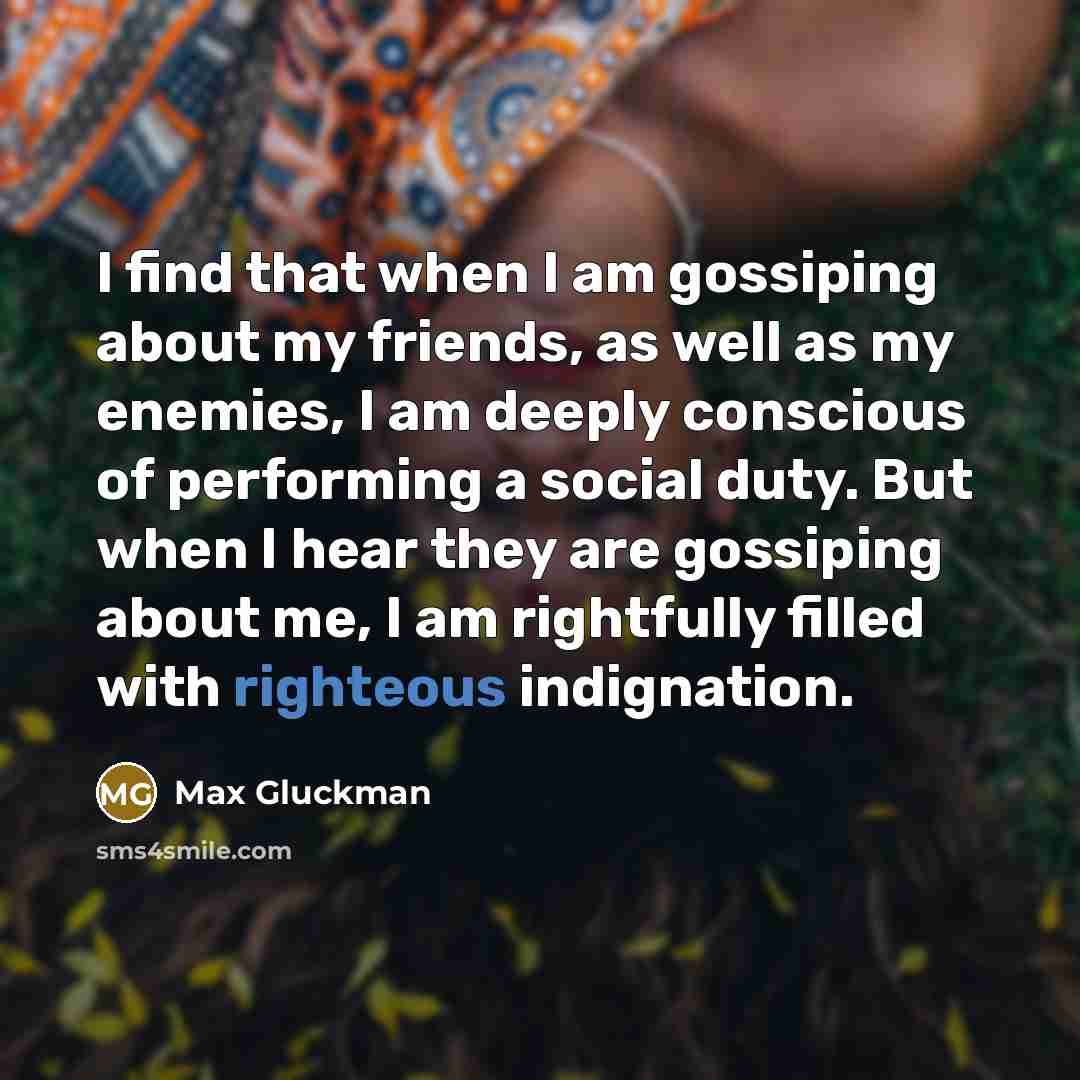 “I find that when I am gossiping about my friends,…” quote by Max Gluckman