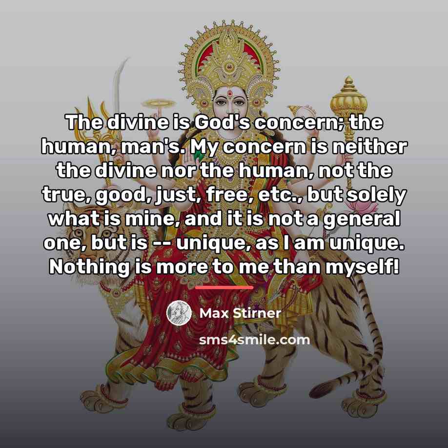 “The divine is God's concern; the human, man's. My concern…” quote by Max Stirner