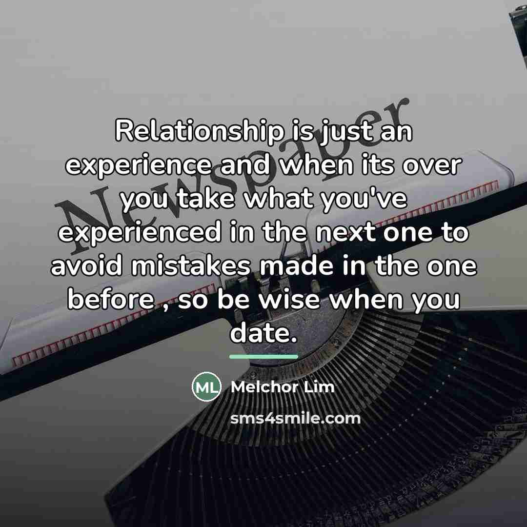 “Relationship is just an experience and when its over you…” quote by Melchor Lim