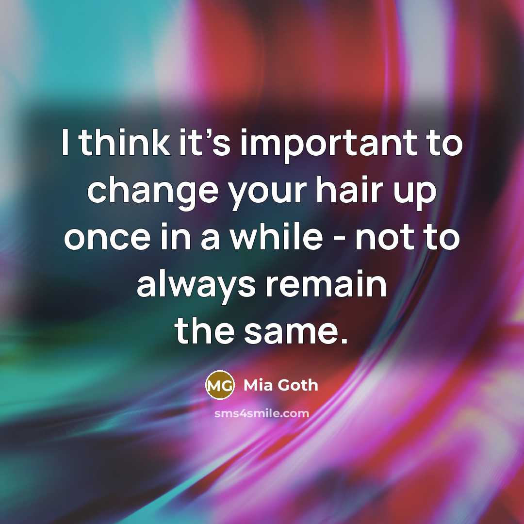 “I think it's important to change your hair up once…” quote by Mia Goth